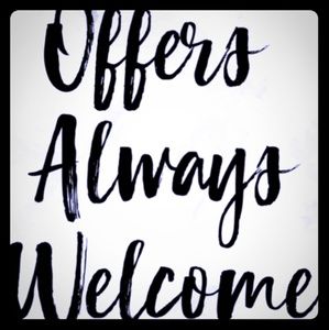 Offers always welcomed!